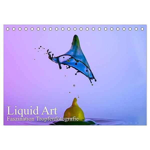 Liquid Art, Faszination Tropfenfotografie (Tischkalender 2024 DIN A5 quer), CALVENDO Monatskalender, Karl Josef Schüler