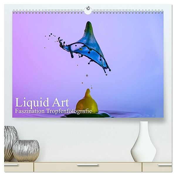 Liquid Art, Faszination Tropfenfotografie (hochwertiger Premium Wandkalender 2024 DIN A2 quer), Kunstdruck in Hochglanz, Karl Josef Schüler