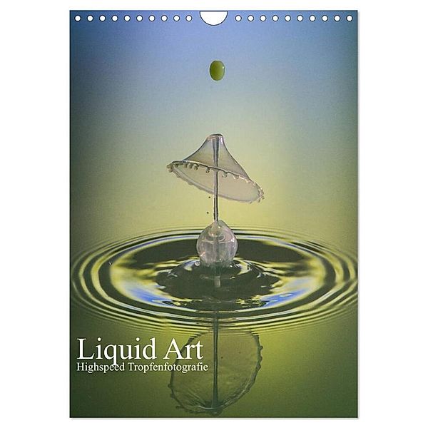 Liquid Art, Highspeed Tropfenfotografie (Wandkalender 2024 DIN A4 hoch), CALVENDO Monatskalender, Karl Josef Schüler