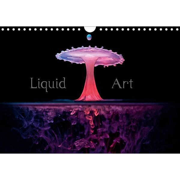 Liquid Art - Magische Momente mit Wassertropfen (Wandkalender 2020 DIN A4 quer), Markus Reugels