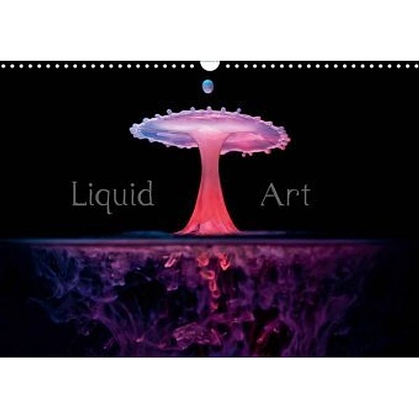 Liquid Art - Magische Momente mit Wassertropfen (Wandkalender 2020 DIN A3 quer), Markus Reugels