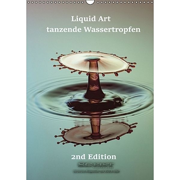 Liquid Art - tanzende Wassertropfen 2nd Edition (Wandkalender 2016 DIN A3 hoch), Stephan Geist