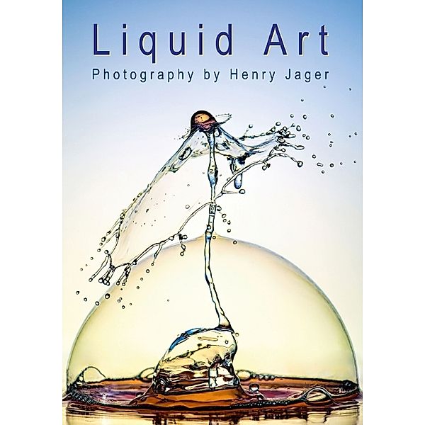 Liquid Art / UK-Version (Poster Book DIN A3 Portrait), Henry Jager