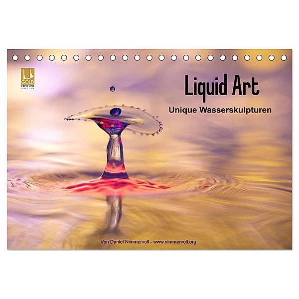 Liquid Art - Unique Wasserskulpturen (Tischkalender 2024 DIN A5 quer), CALVENDO Monatskalender, Daniel Nimmervoll