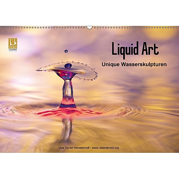 Liquid Art - Unique Wasserskulpturen (Wandkalender 2018 DIN A2 quer), Daniel Nimmervoll