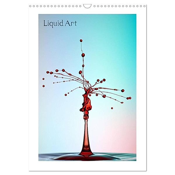 Liquid Art - Wassertropfen in Perfektion (Wandkalender 2025 DIN A3 hoch), CALVENDO Monatskalender, Calvendo, Markus Reugels