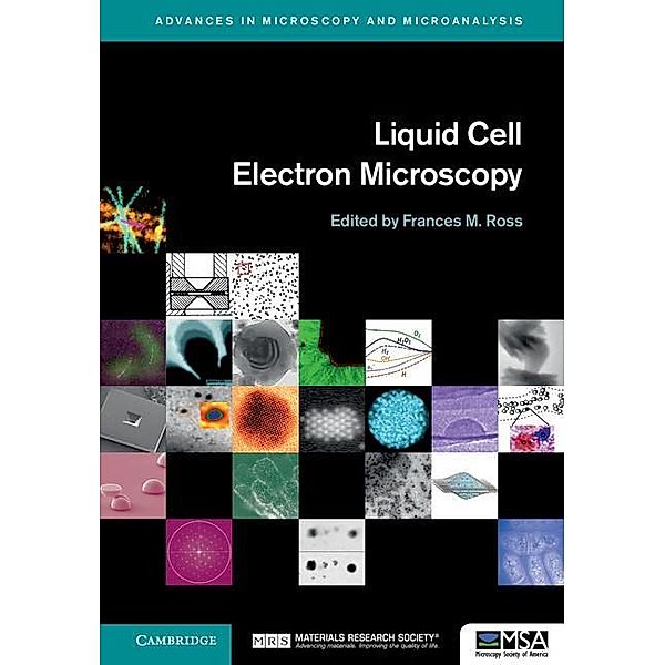 Liquid Cell Electron Microscopy / Advances in Microscopy and Microanalysis