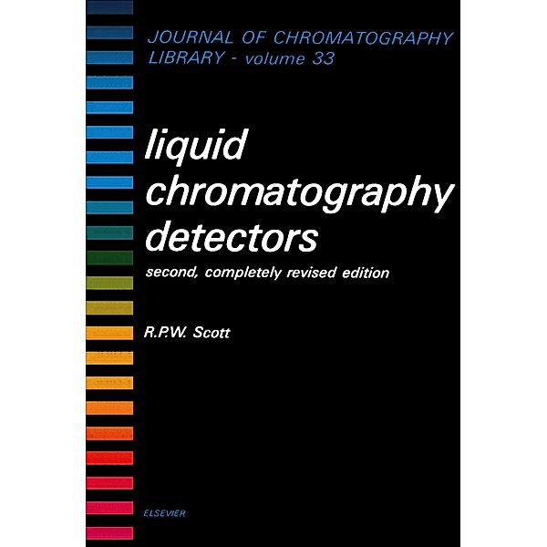 Liquid Chromatography Detectors, R. P. W. Scott