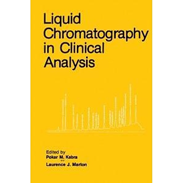 Liquid Chromatography in Clinical Analysis / Biological Methods, Pokar M. Kabra, Laurence J. Marton