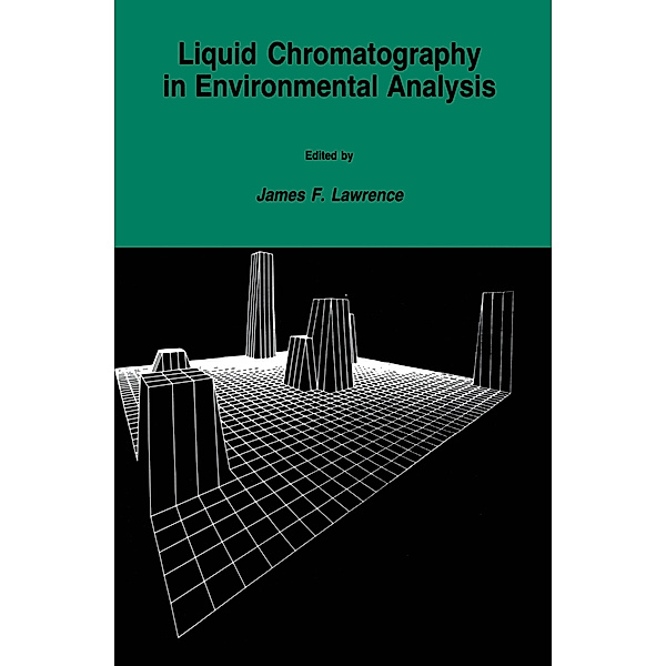 Liquid Chromatography in Environmental Analysis, James F. Lawrence