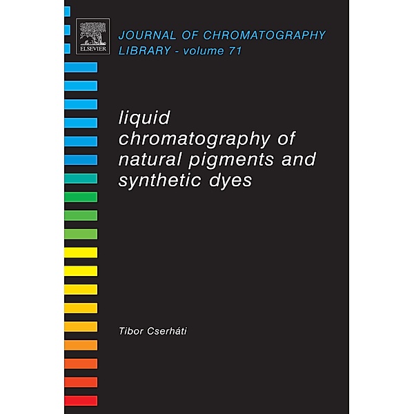 Liquid Chromatography of Natural Pigments and Synthetic Dyes, Tibor Cserháti
