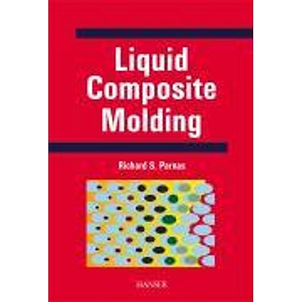Liquid Composite Molding, w. CD-ROM, Richard S. Parnas