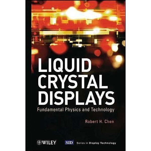 Liquid Crystal Displays / Wiley Series in Display Technology, Robert H. Chen