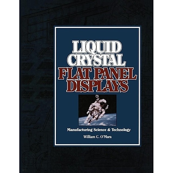 Liquid Crystal Flat Panel Displays, William C. O Mara