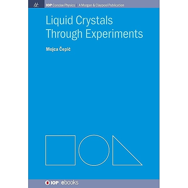 Liquid Crystals through Experiments / IOP Concise Physics, Mojca Cepic