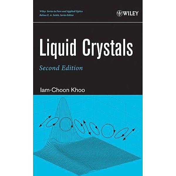 Liquid Crystals / Wiley Series in Pure and Applied Optics Bd.1, Iam-Choon Khoo