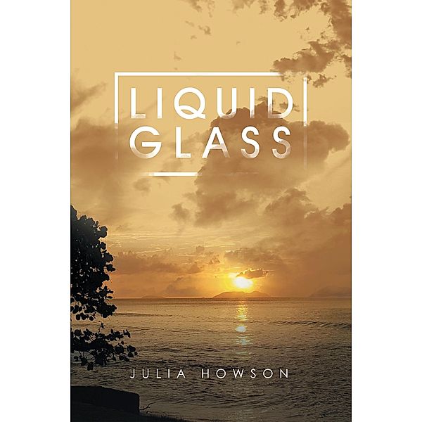 Liquid Glass, Julia Howson