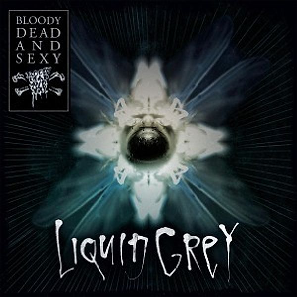 Liquid Grey (Lim.Ed.), Bloody Dead And Sexy