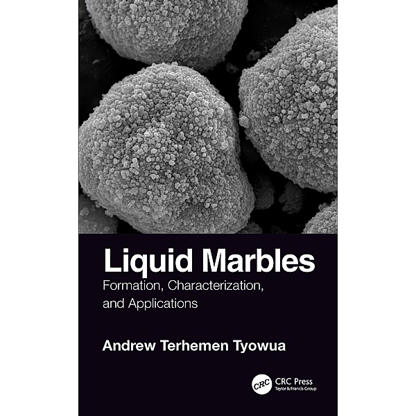 Liquid Marbles, Andrew T. Tyowua