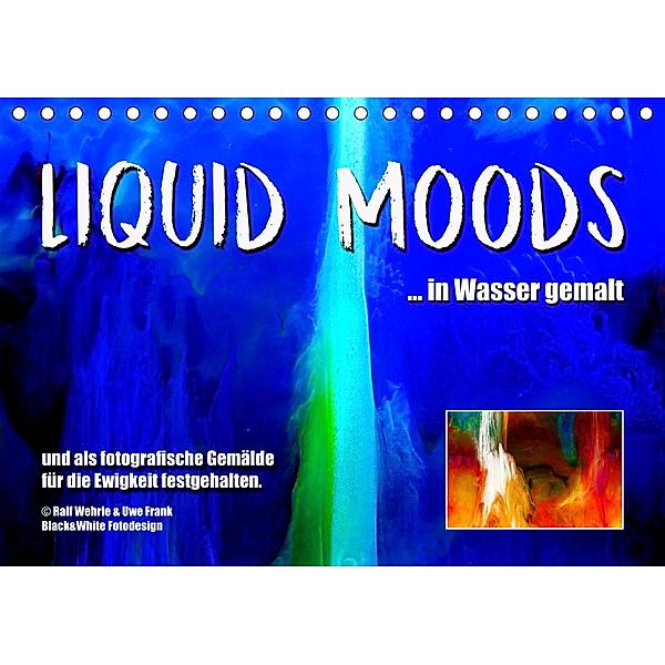 Liquid Moods (Tischkalender 2021 DIN A5 quer), Ralf Wehrle und Uwe Frank, Black&White Fotodesign