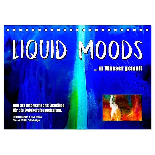 Liquid Moods (Tischkalender 2024 DIN A5 quer), CALVENDO Monatskalender, Black&White Fotodesign, Ralf Wehrle und Uwe Frank