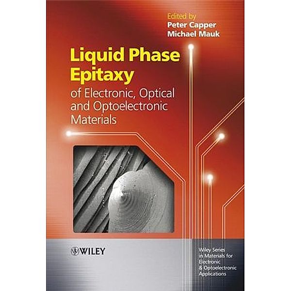 Liquid Phase Epitaxy of Electronic, Optical and Optoelectronic Materials