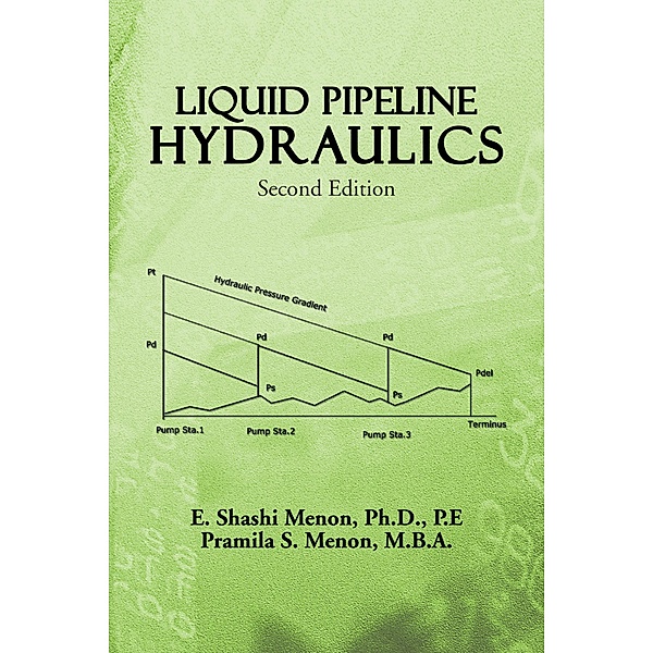 Liquid Pipeline Hydraulics, E. Shashi Menon Ph. D. P. E, Pramila S. Menon M. B. A.