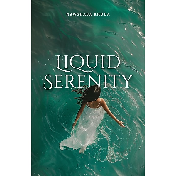 Liquid Serenity, Nawshaba Khuda