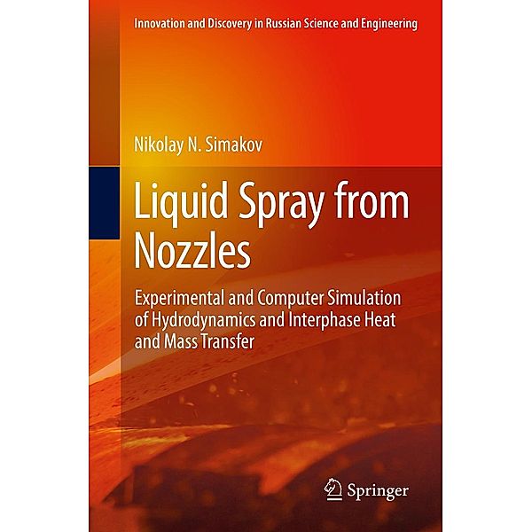 Liquid Spray from Nozzles / Innovation and Discovery in Russian Science and Engineering, Nikolay N. Simakov