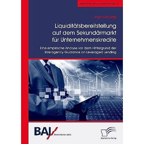 Liquiditätsbereitstellung auf dem Sekundärmarkt für Unternehmenskredite: Eine Empirische Analyse vor dem Hintergrund der Interagency Guidance on Leveraged Lending, Ingo Geburtig