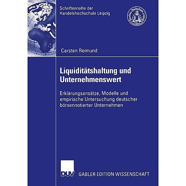 Liquiditätshaltung und Unternehmenswert / Schriftenreihe der HHL Leipzig Graduate School of Management, Carsten Reimund
