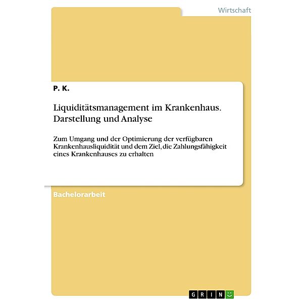 Liquiditätsmanagement im Krankenhaus. Darstellung und Analyse, P. K.