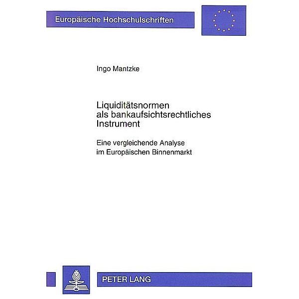 Liquiditätsnormen als bankaufsichtsrechtliches Instrument, Ingo Mantzke