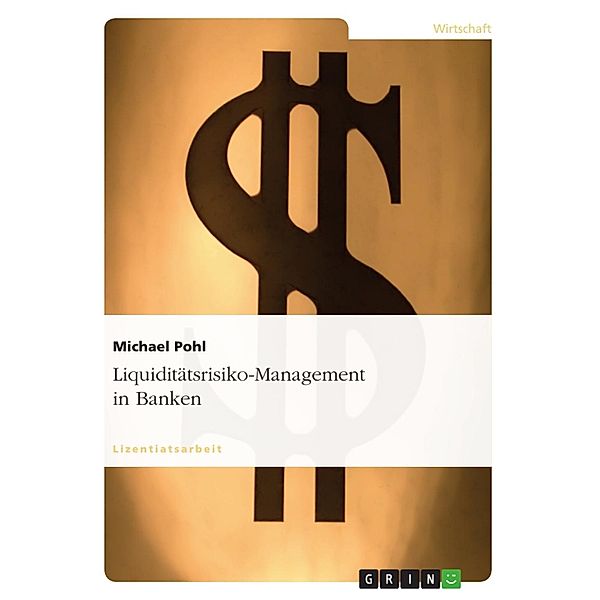 Liquiditätsrisiko-Management in Banken, Michael Pohl