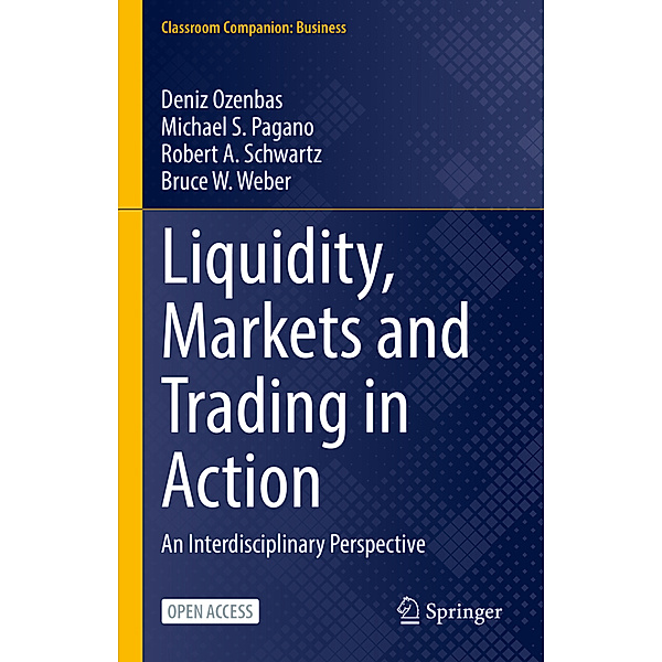 Liquidity, Markets and Trading in Action, Deniz Ozenbas, Michael S. Pagano, Robert A Schwartz, Bruce W. Weber
