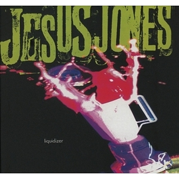 Liquidizer (Deluxe Edition), Jesus Jones