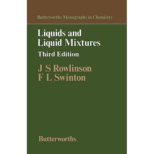 Liquids and Liquid Mixtures, J S Rowlinson, F L Swinton