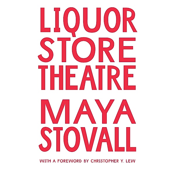 Liquor Store Theatre / Black Outdoors: Innovations in the Poetics of Study, Stovall Maya Stovall