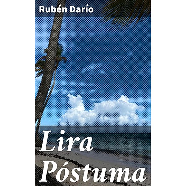 Lira Póstuma, Rubén Darío