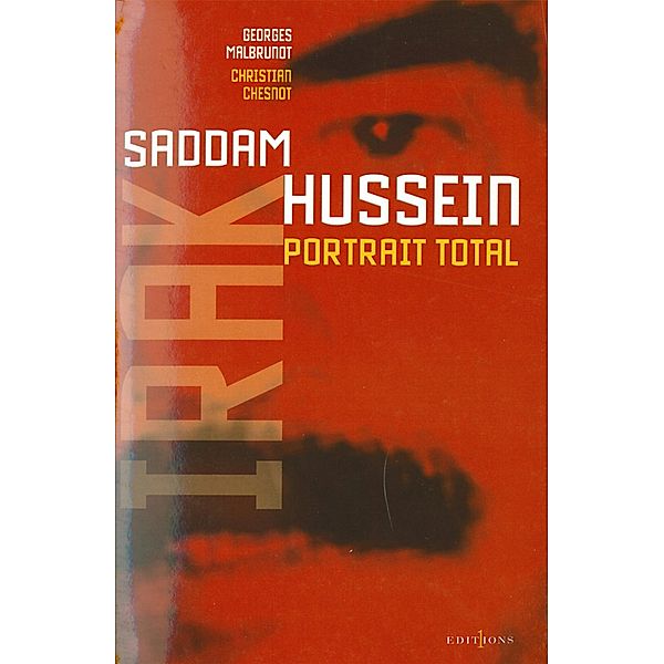 L'Irak de Saddam Hussein, portrait total / Editions 1 - Documents/Actualité, Georges Malbrunot, Christian Chesnot