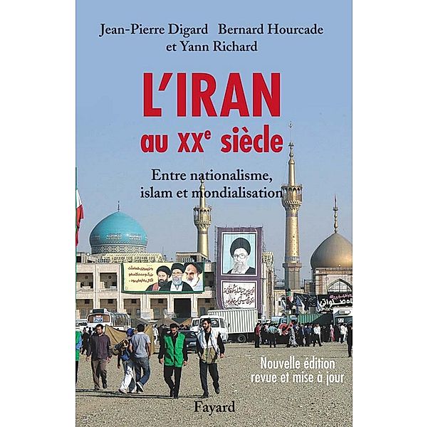 L'Iran au XXe siècle / Documents, Jean-Pierre Digard, Yann Richard, Bernard Hourcade