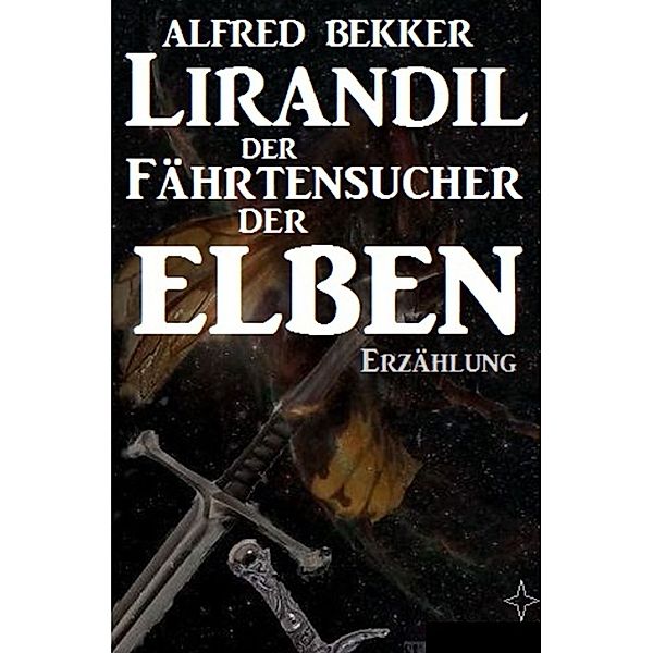 Lirandil - der Fährtensucher der Elben, Alfred Bekker
