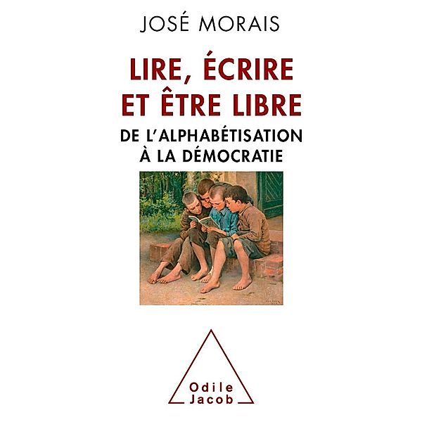 Lire, ecrire et etre libre, Morais Jose Morais