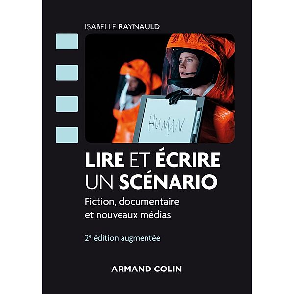 Lire et écrire un scénario - 2e éd. / Cinéma / Arts Visuels, Isabelle Raynaud