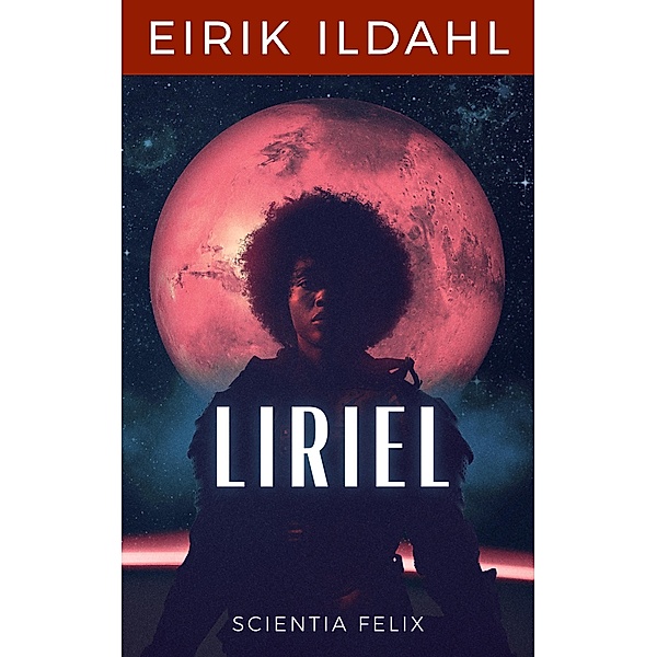Liriel / ILDAHL SCIENCE FICTION Bd.2, Eirik Ildahl