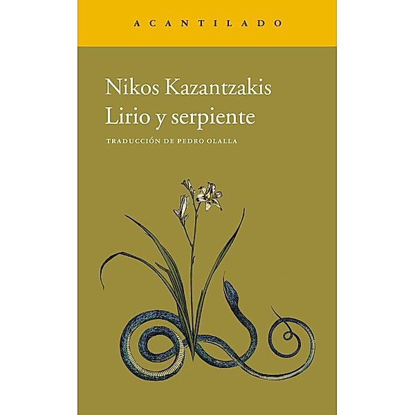 Lirio y serpiente / Narrativa del Acantilado Bd.226, Nikos Kazantzakis