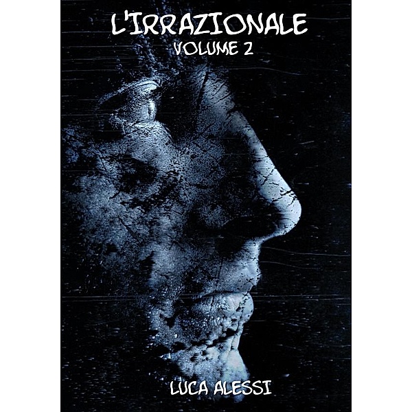 L'irrazionale volume 2, Luca Alessi