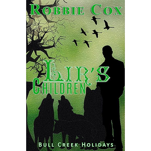 Lir's Children (Bull Creek Holidays, #3) / Bull Creek Holidays, Robbie Cox