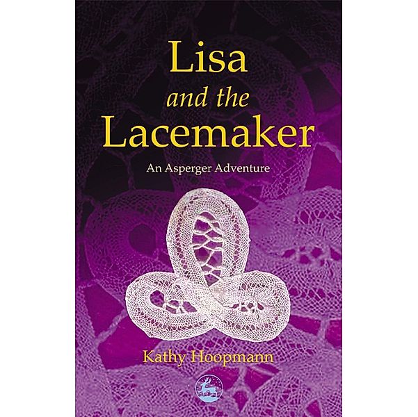 Lisa and the Lacemaker / Asperger Adventures, Kathy Hoopmann
