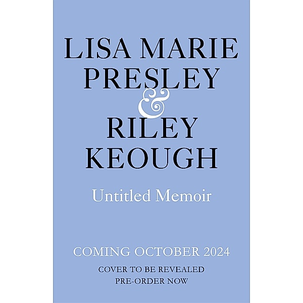 Lisa Marie Presley Untitled Memoir, Lisa Marie Presley, Riley Keough